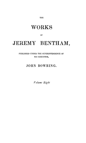 The Works Of Jeremy Bentham Vol 8 Chrestomathia Essays On Logic And Grammar Tracts On Poor Laws Tracts On Spanish Affairs Online Library Of Liberty