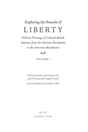 Exploring The Bounds Of Liberty Political Writings Of Colonial